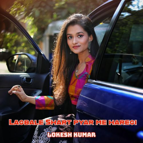 Lagbale Shart Pyar Me Haregi