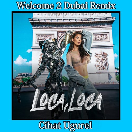 Loca Loca / Welcome 2 Dubai (Cihat Ugurel Club Mix)