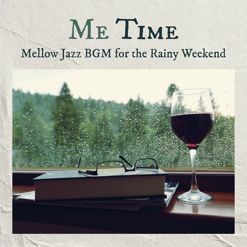 Me Time - Mellow Jazz BGM for the Rainy Weekend_poster_image