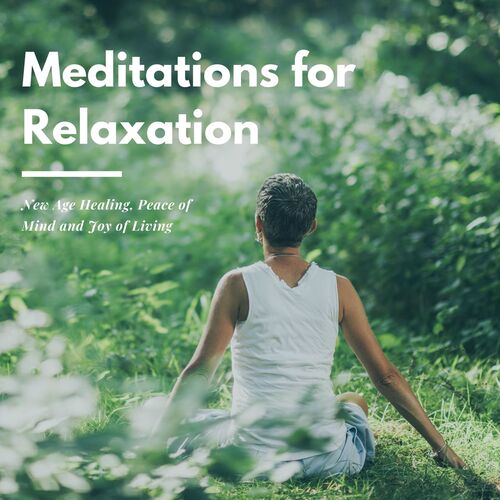 Meditations for Relaxation: New Age Healing, Peace of Mind and Joy of Living