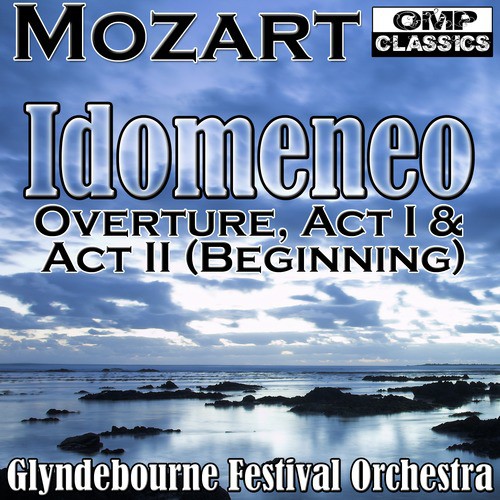 Mozart: Idomeneo: Overture, Act I & Act II (Beginning)