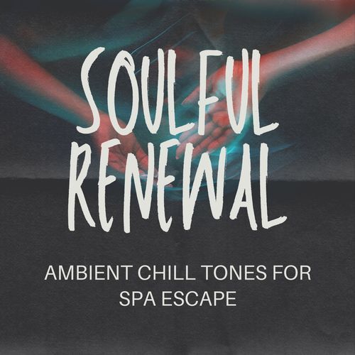 Soulful Renewal: Ambient Chill Tones for Spa Escape_poster_image