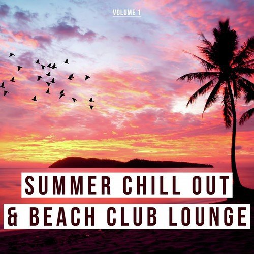 Summer Chill out & Beach Club Lounge, Vol. 1