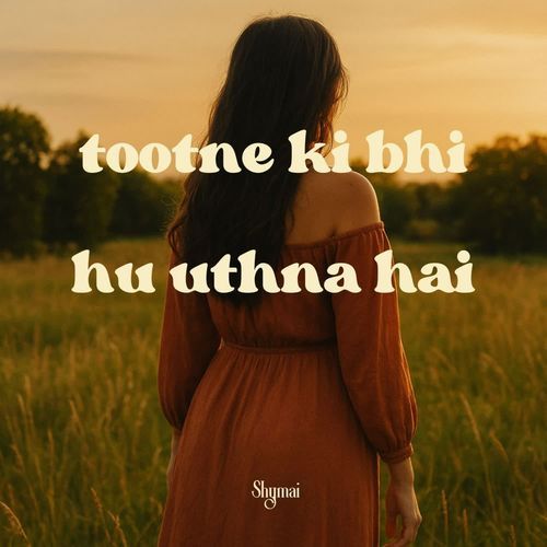 Tootne Ki Bhi Hu Uthna Hai