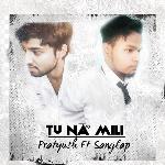 Tu Na Mili (feat. Sanglap)