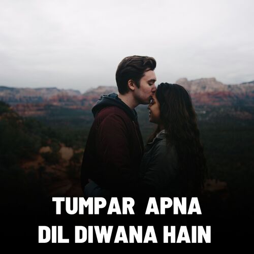 Tumpar Apna Dil Diwana Hain