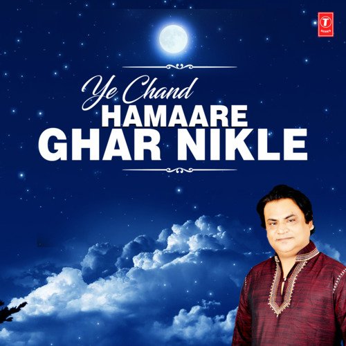 Ye Chand Hamaare Ghar Nikle (From "Ye Chand Hamaare Ghar Nikle")