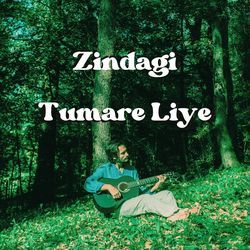 Zindagi Tumare Liye-NV0geyxYXVg