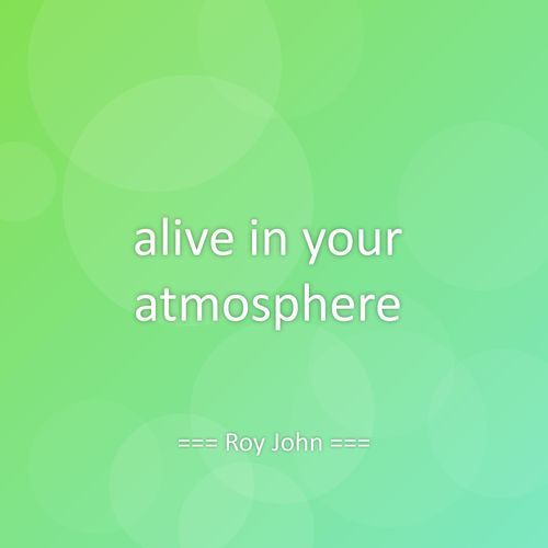 alive in your atmosphere