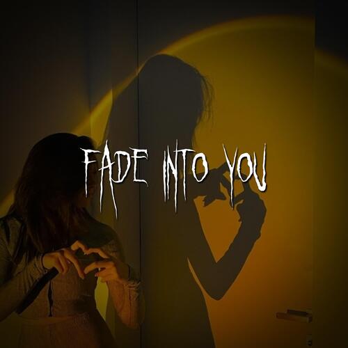 fade into you