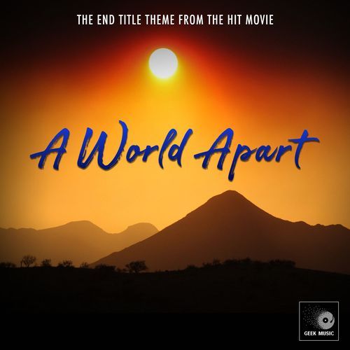 A World Apart End Titles Theme (From "A World Apart")