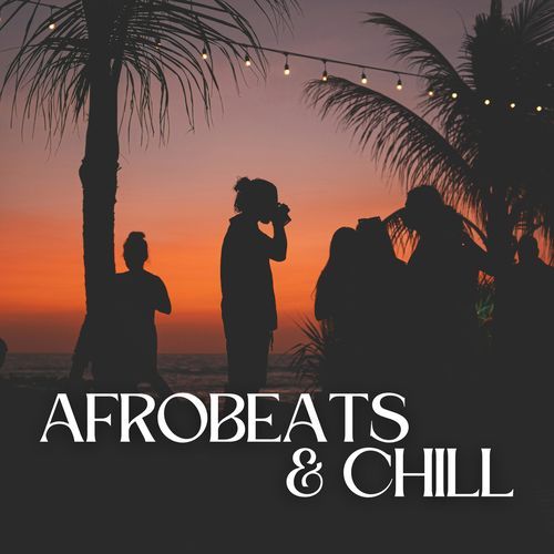 Afrobeats & chill