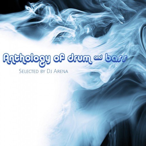 Anthology of Drum and Bass - Selected by DJ Arena