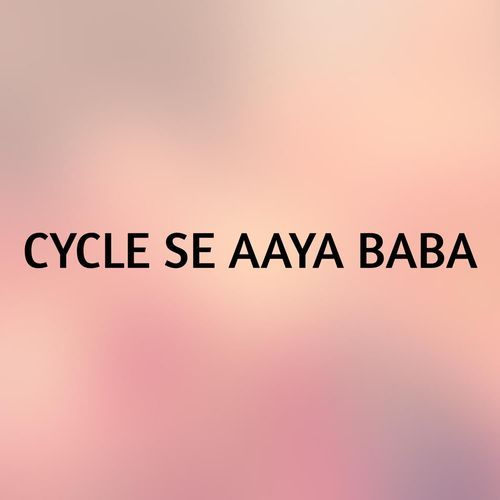 CYCLE SE AAYA BABA