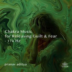 Chakra Music for Releasing Guilt &amp; Fear - 174 Hz