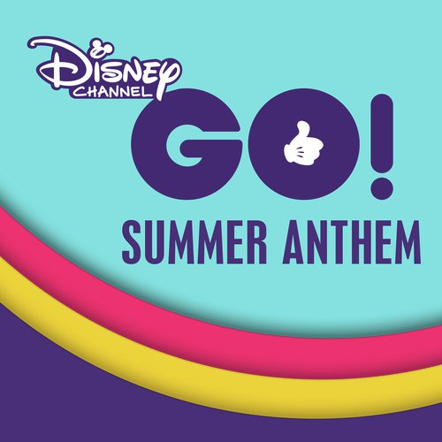 Disney Channel GO! Summer Anthem_poster_image