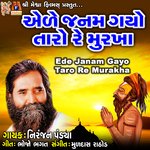 Ede Janam Gayo Taro Re Murakha