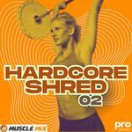 Hardcore Shred 02, Nonstop, 32 Counts, 126 BPM