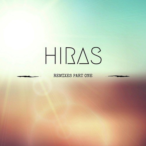 Hiras Remixes, Pt. 1