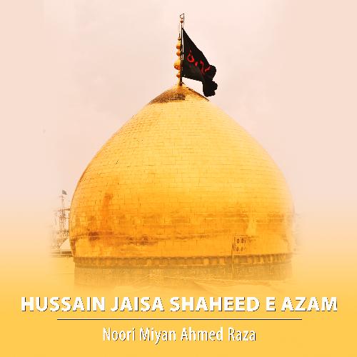 Hussain Jaisa Shaheed E Azam