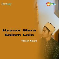 Huzoor Mera Salam Lelo