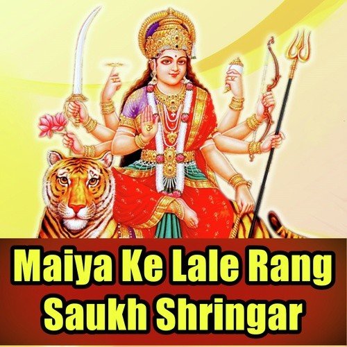 Maiya Ke Lale Rang Saukh Shringar
