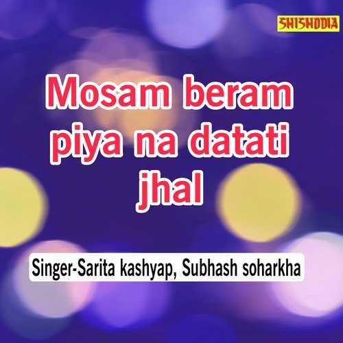 Mosam Beram Piya Na Datati Jhal