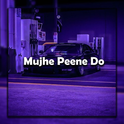 Mujhe Peene Do