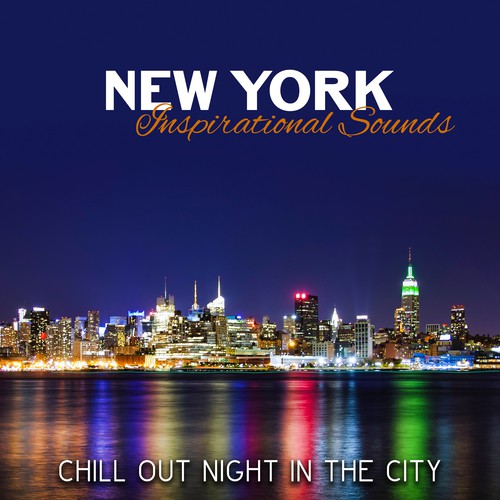 New York Inspirational Sounds (Chill Out Night in the City – Cool Jazz Lounge, Instrumental Vibes, Smooth Bar Sounds, Mood & Mellow Sax)