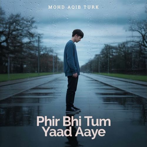 Phir Bhi Tum Yaad Aaye