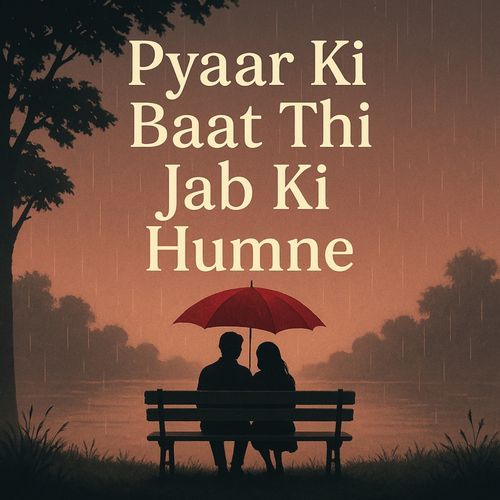 Pyaar Ki Baat Thi Jab Ki Humne