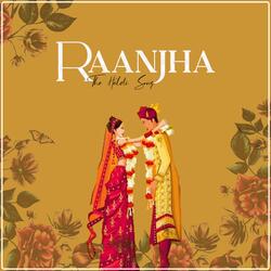 Raanjha (The Haldi Song)-CSIuSRADfH8