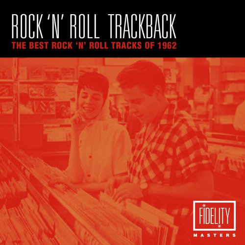 Rock 'N' Roll Trackback - The Best Rock 'N' Roll Tracks of 1962