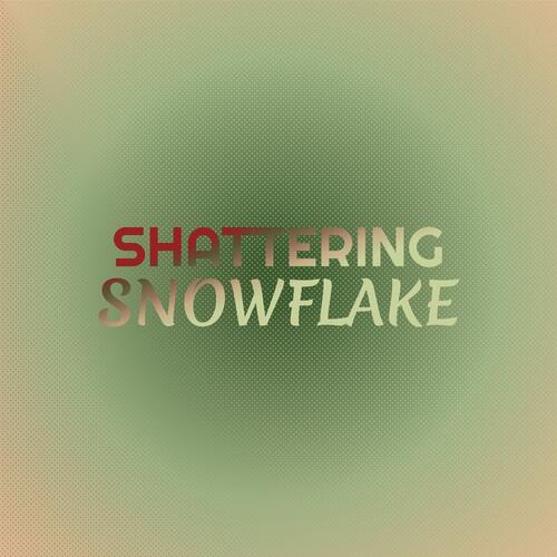Shattering Snowflake
