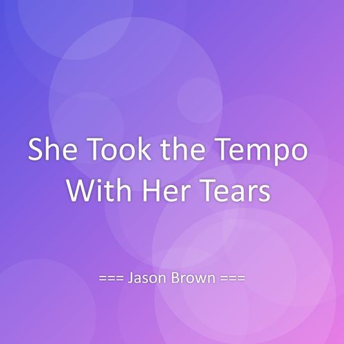 She Took the Tempo With Her Tears