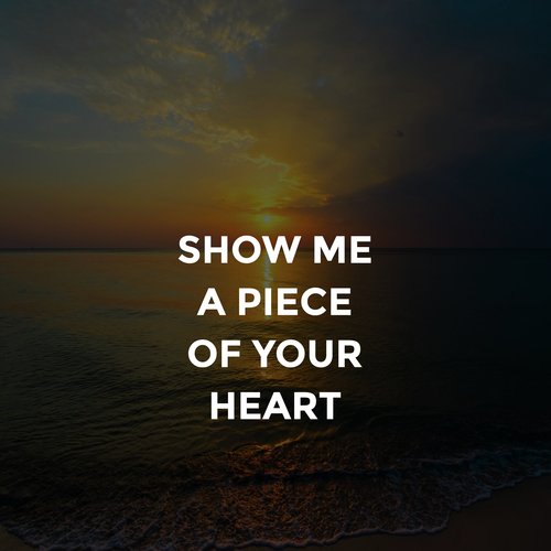 Show Me a Piece of Your Heart_poster_image