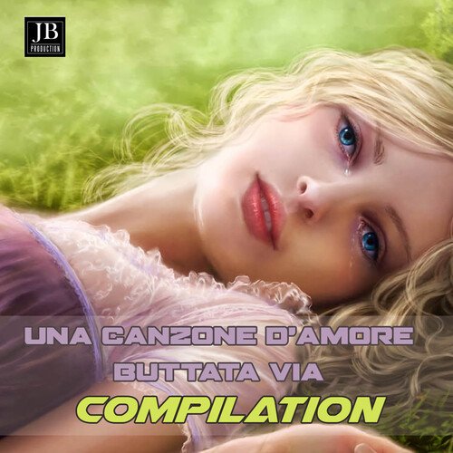 Una canzone d'amore buttata via compilation