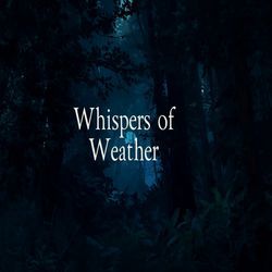 Whispers of Weather