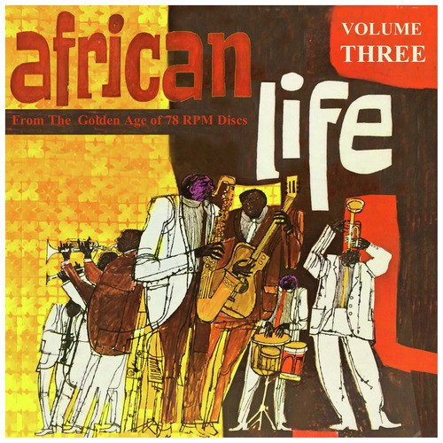 AFRICAN LIFE VOL.3,  From The Golden Age Of 78 Rpm Discs
