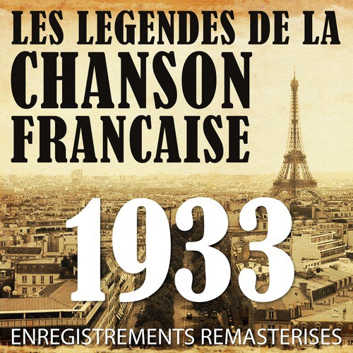 Année 1933 - Les Légendes De La Chanson Française (French Music Legends Of The 30&#039;s)