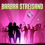 Barbra Streisand (made famous by Duck Sauce)