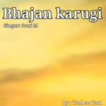 Bhajan Karugi