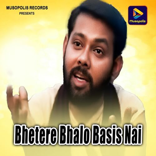 Bhetere Bhalo Basis Nai