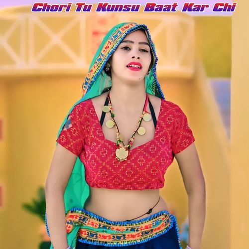 Chori Tu Kunsu Baat Kar Chi