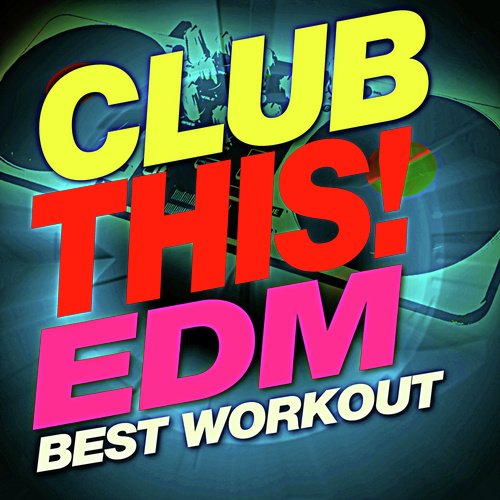 Club This! EDM Best Workout