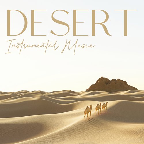 Desert Instrumental Music: Best Arabic Music for Relaxation and Stress Relief