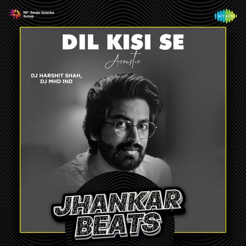 Dil Kisi Se - Acoustic - Jhankar Beats
