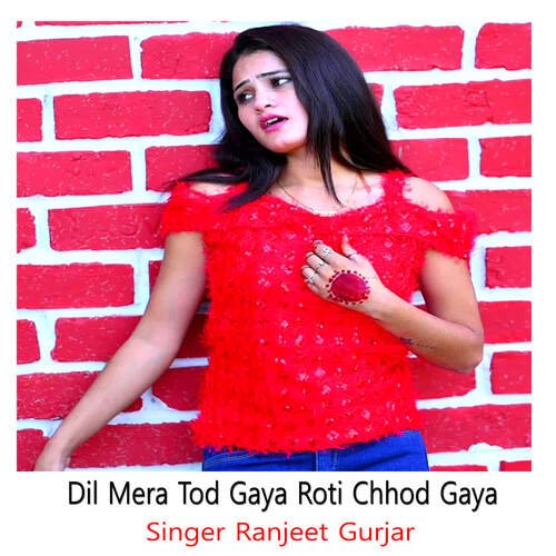 Dil Mera Tod Gaya Roti Chhod Gaya