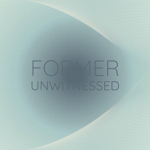 Former Unwitnessed