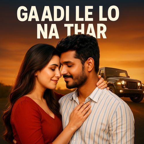 Gaadi Le Lo Na Thar